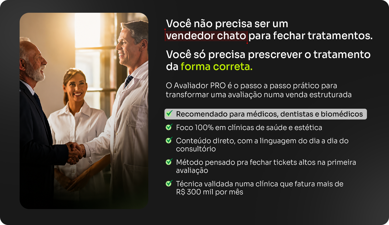 Você não precisa ser um vendedor chato pra fechar tratamentos. Você só precisa prescrever o tratamento da forma correta.